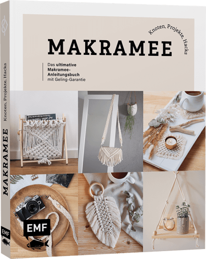Makramee Knoten, Projekte, Hacks – Das ultimative Makramee-Anleitungsbuch mit Geling-Garantie